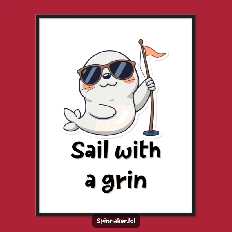 Funny Seal Sailing Poster: Playful Character with Sunglasses, Fun Nautical Art Gift