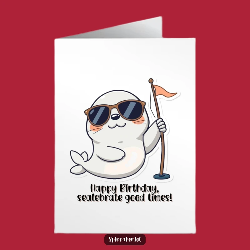 Free Printable Birthday Card: Playful Seal Adjusting Sail - Funny Downloadable Fun